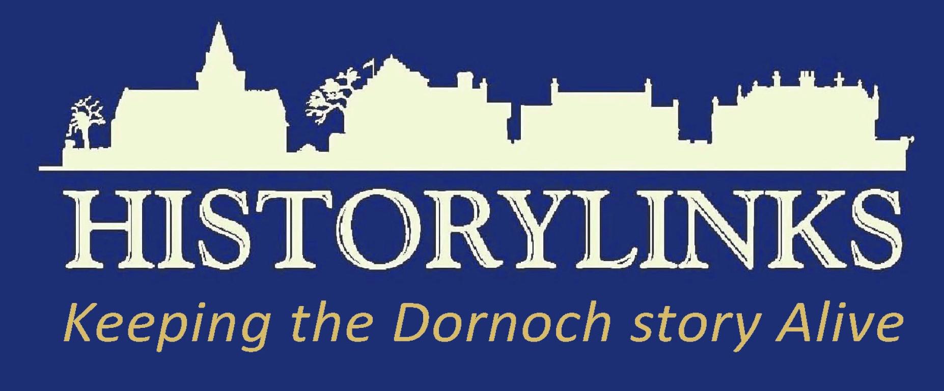 A logo with the shadows of buildings and trees in white on a dark blue background. Large white text reads 'Historylinks'. Yellow text reads 'Keeping the Dornoch story Alive'.